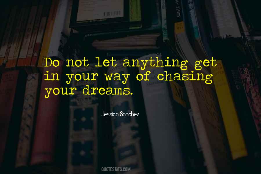 Quotes About Not Chasing Dreams #1057183