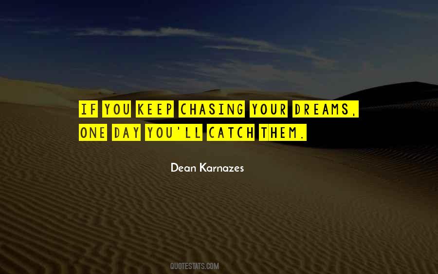 Quotes About Not Chasing Dreams #207039