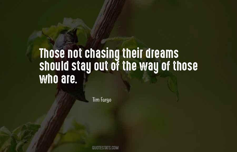 Quotes About Not Chasing Dreams #403180