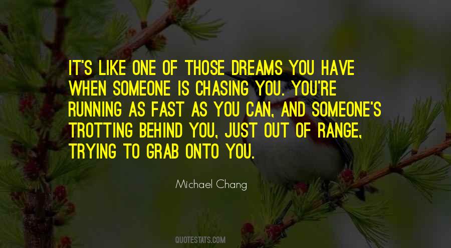 Quotes About Not Chasing Dreams #563909