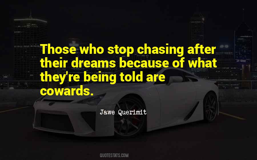 Quotes About Not Chasing Dreams #91251