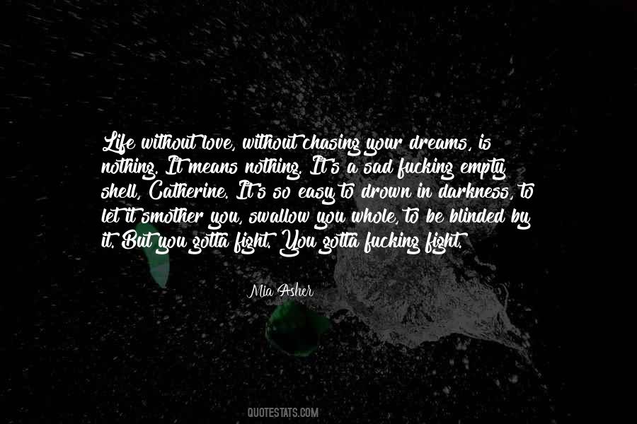 Quotes About Not Chasing Dreams #944578
