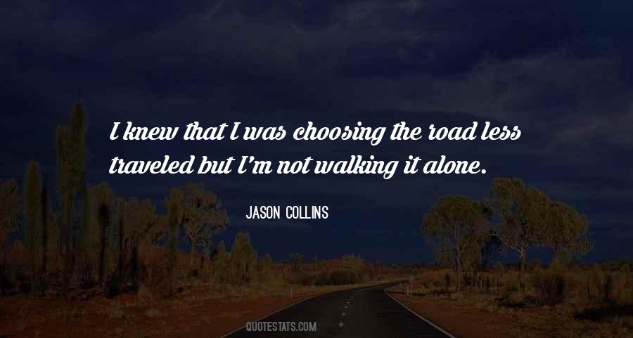 Quotes About Walking Alone #226848