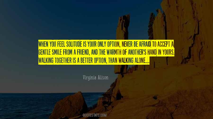 Quotes About Walking Alone #570341