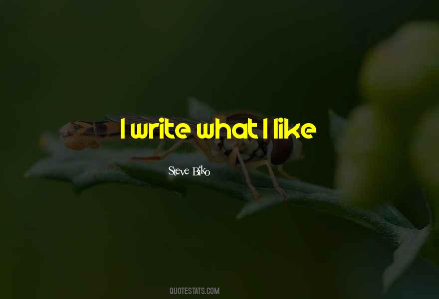 Steve Biko I Write What I Like Quotes #1373564