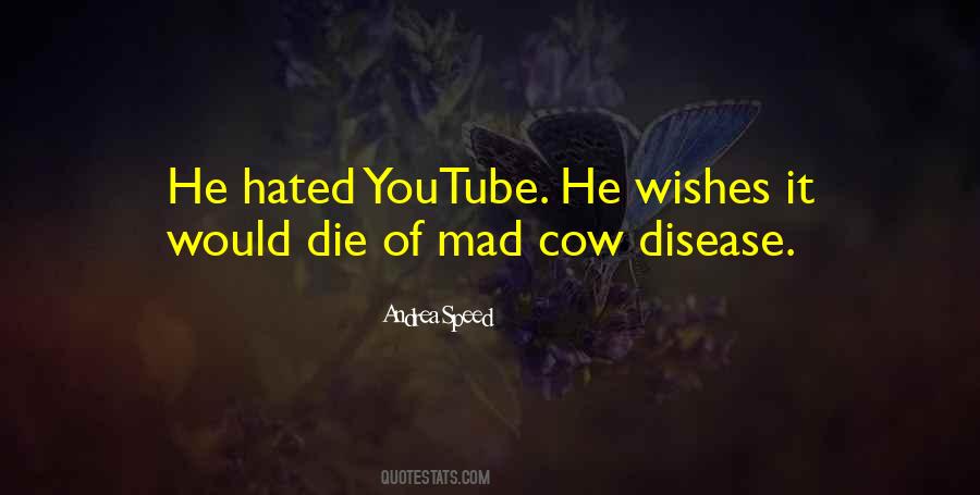 Quotes About Mad Cow Disease #1368529