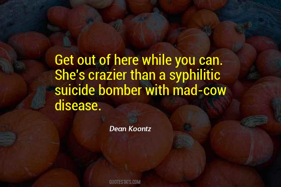 Quotes About Mad Cow Disease #1589481
