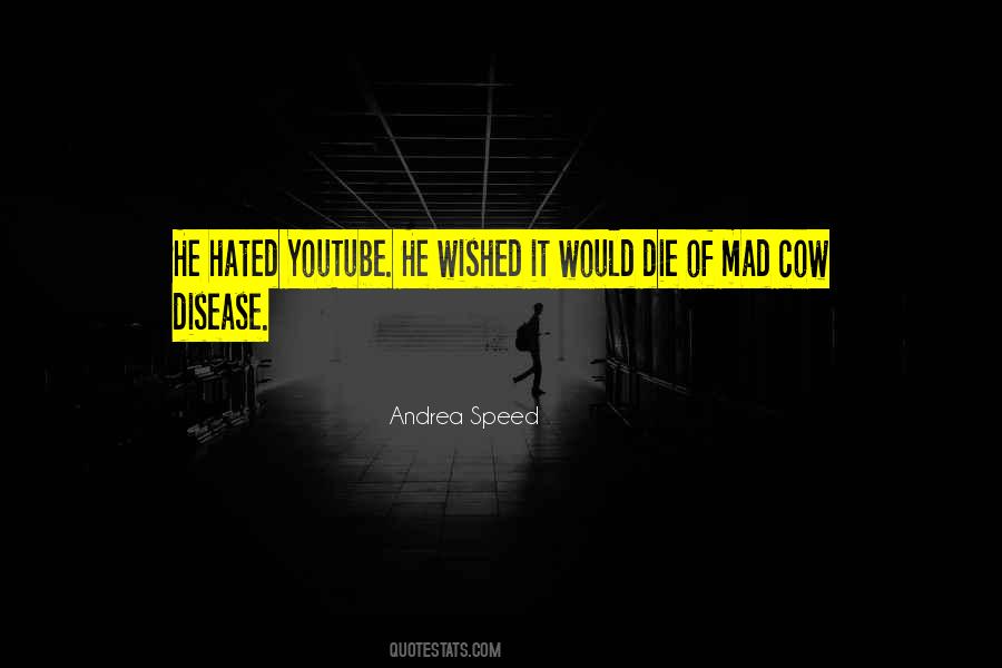 Quotes About Mad Cow Disease #722669