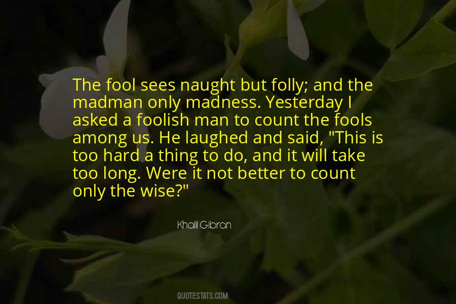 Quotes About Fool And Wise #821083