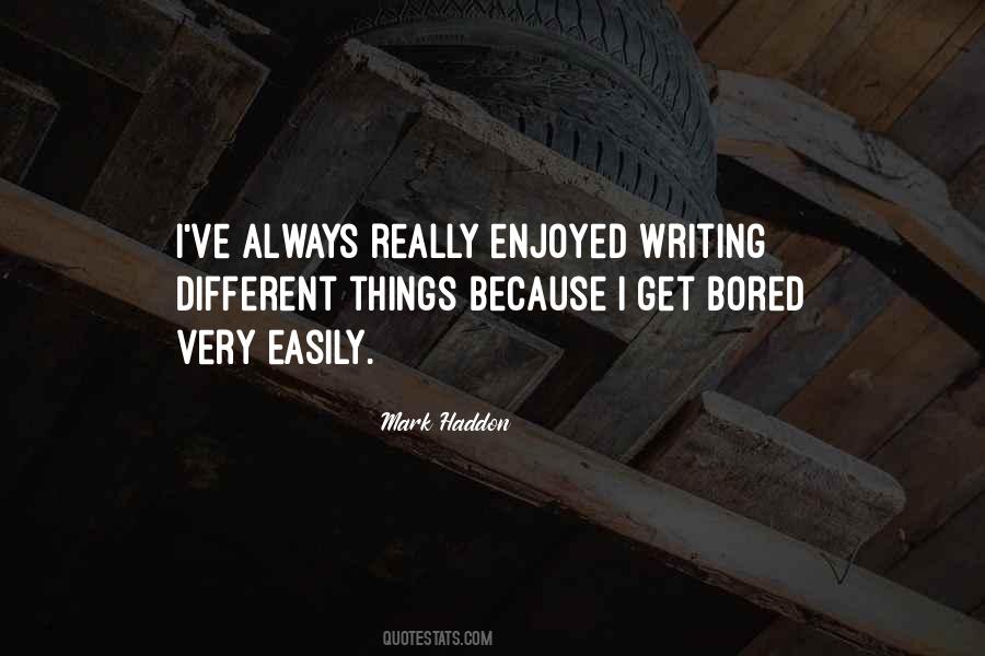 I Get Bored Easily Quotes #1047916