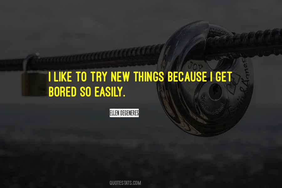 I Get Bored Easily Quotes #1339729