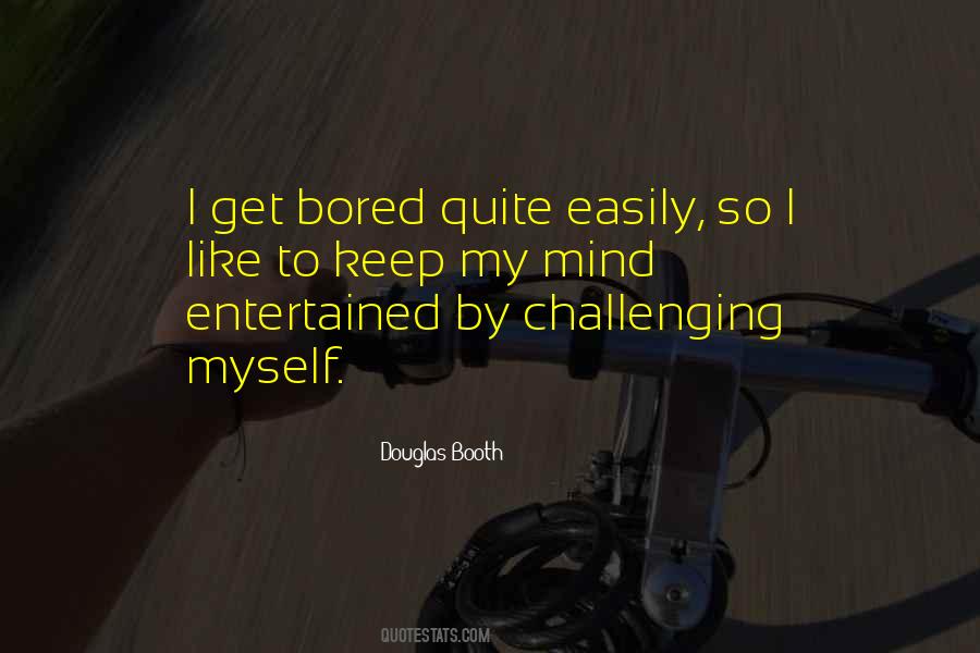 I Get Bored Easily Quotes #1476047