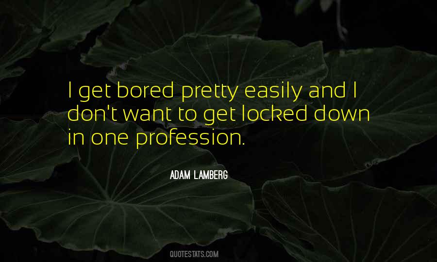 I Get Bored Easily Quotes #1623023