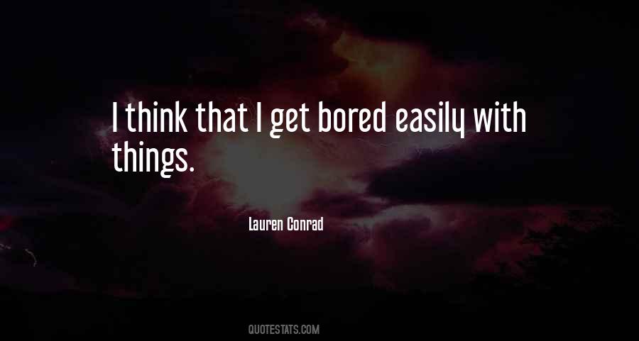 I Get Bored Easily Quotes #369836