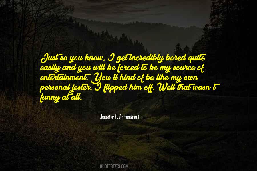 I Get Bored Easily Quotes #536889