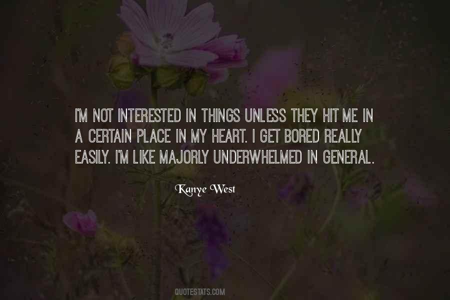 I Get Bored Easily Quotes #766478