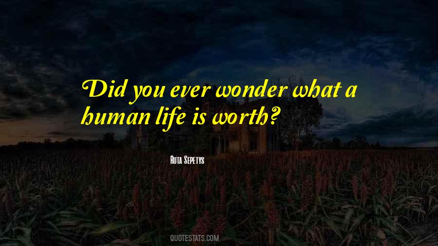 Quotes About The Worth Of Human Life #961235