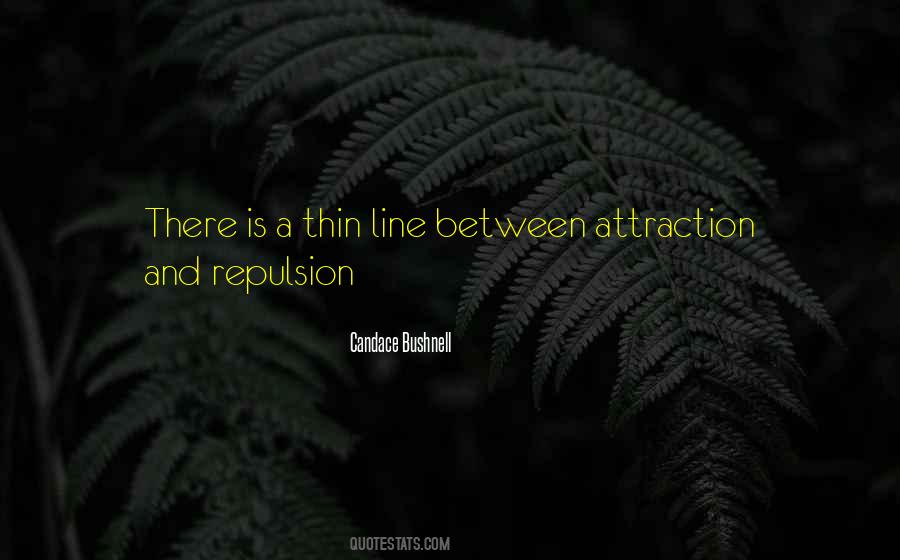 Quotes About Attraction And Repulsion #311963