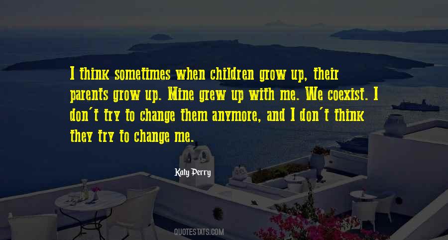 Children Grow Up Quotes #551602