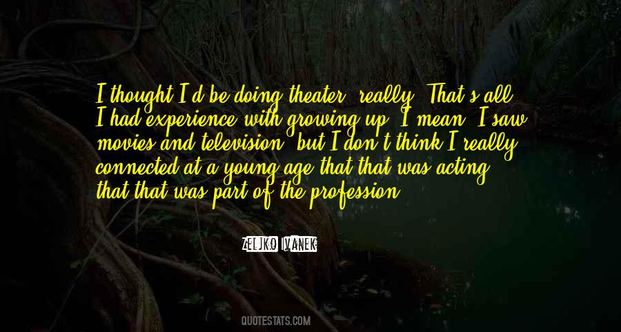 Quotes About Acting Young #607828