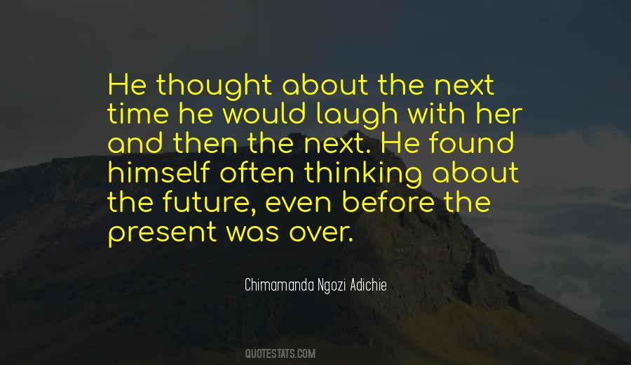 Quotes About Thinking About The Future #1818873