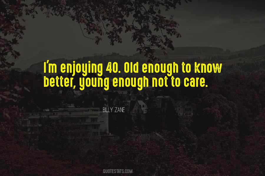 Not Old Enough To Quotes #766486