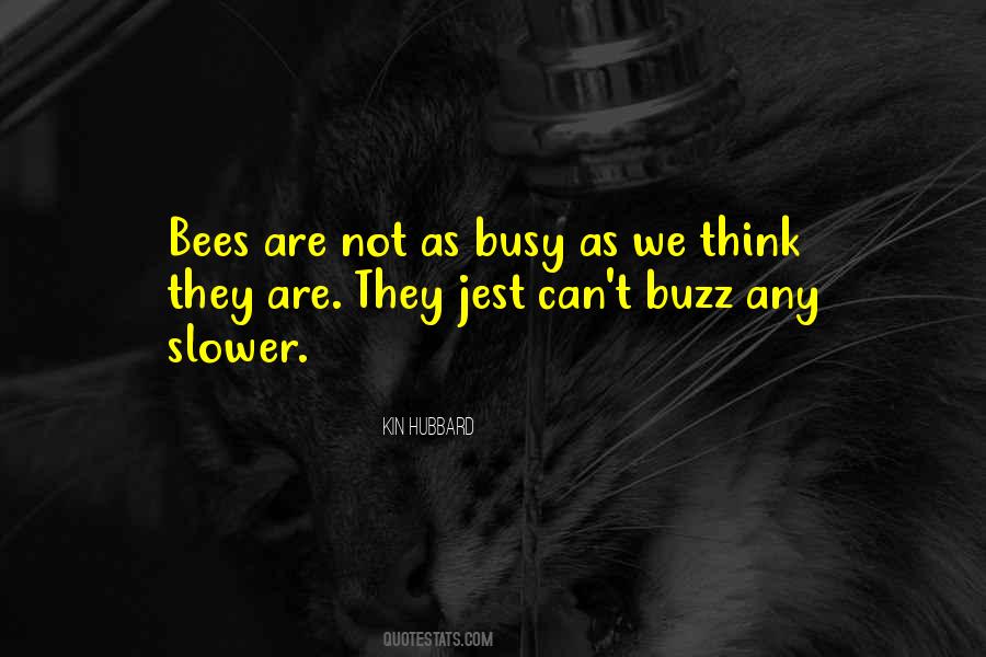 Quotes About Busy Bees #548728