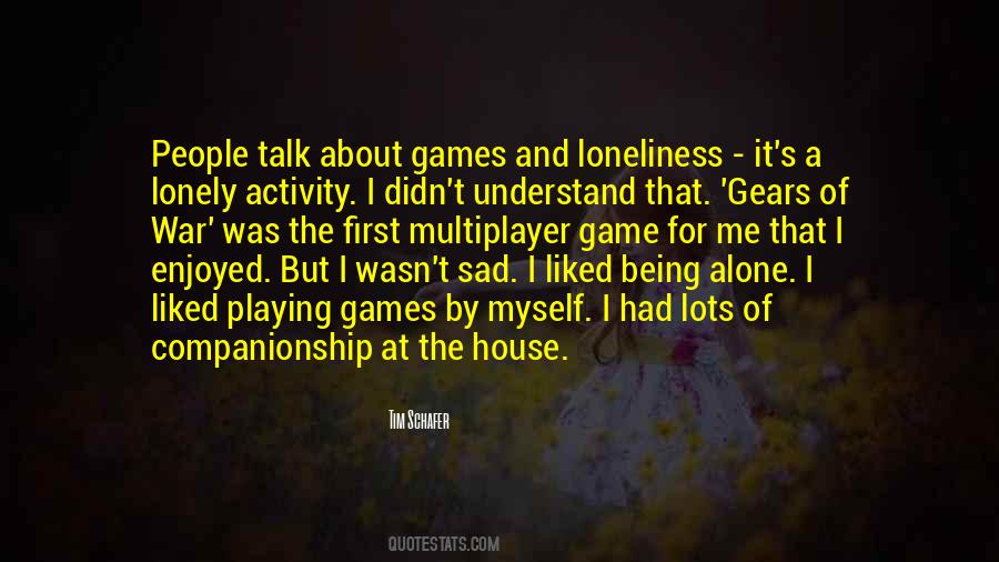 Quotes About Being Alone In The House #403276