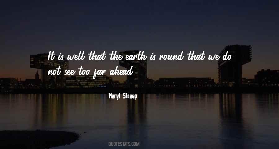 Quotes About Round Earth #1305608