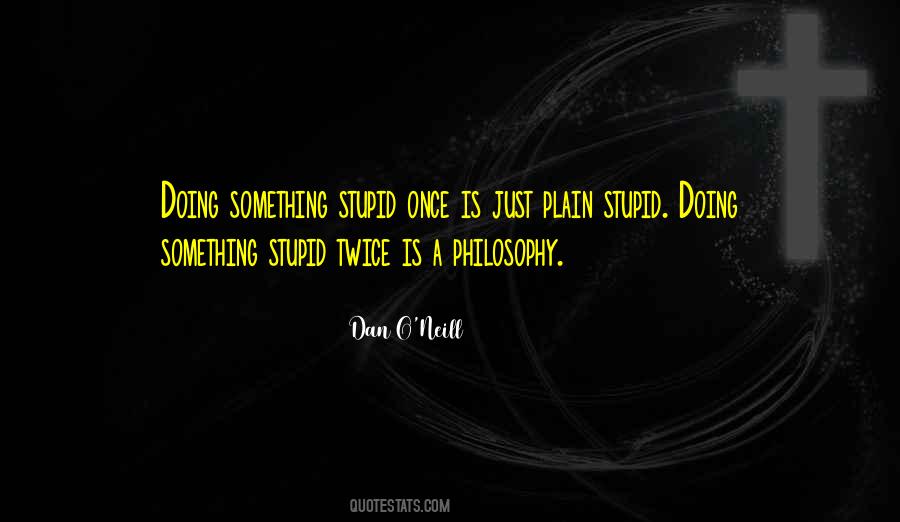Quotes About Doing Something Stupid #1479756