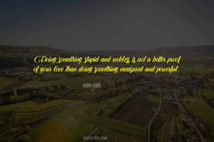 Quotes About Doing Something Stupid #1592690