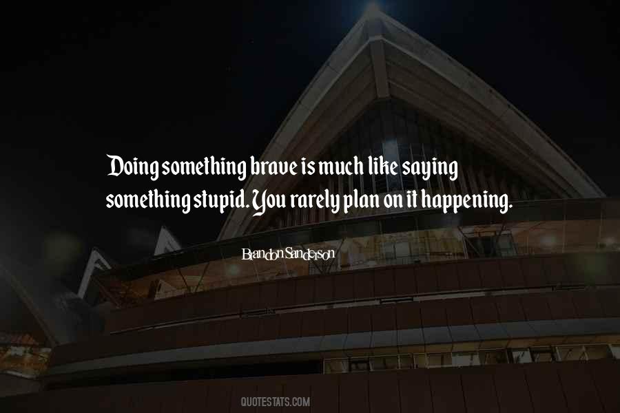 Quotes About Doing Something Stupid #1668979