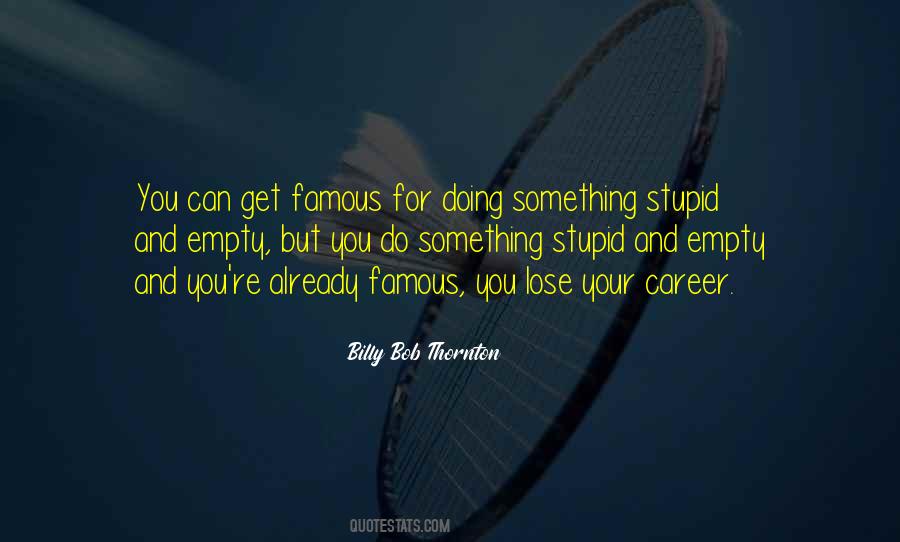 Quotes About Doing Something Stupid #1852430
