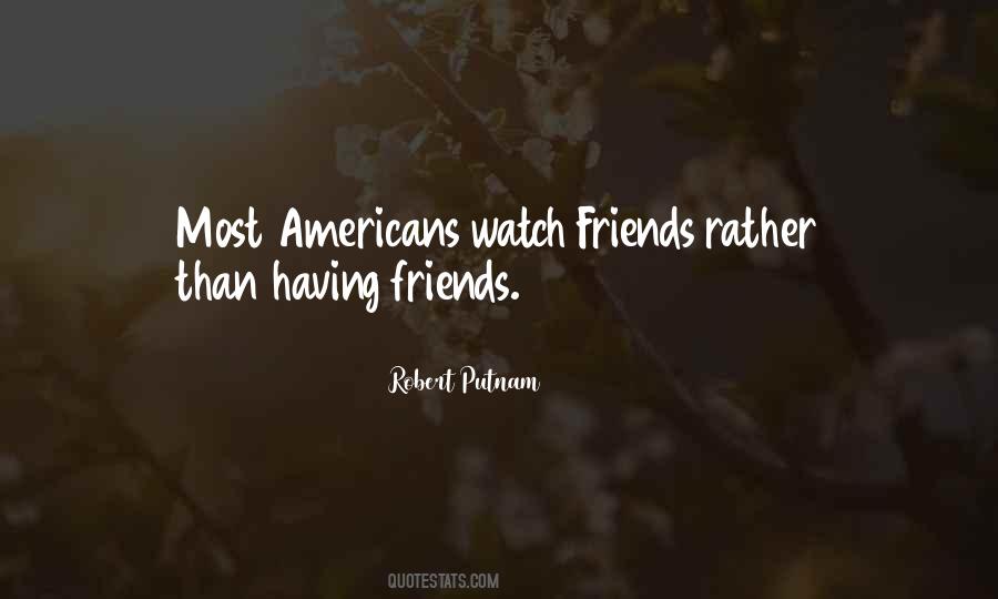 Quotes About Having Friends #1237157