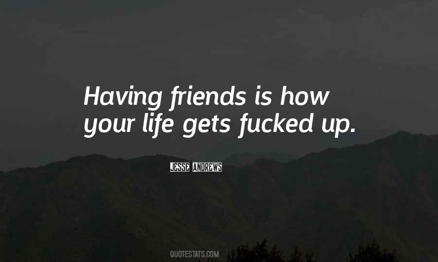 Quotes About Having Friends #321205