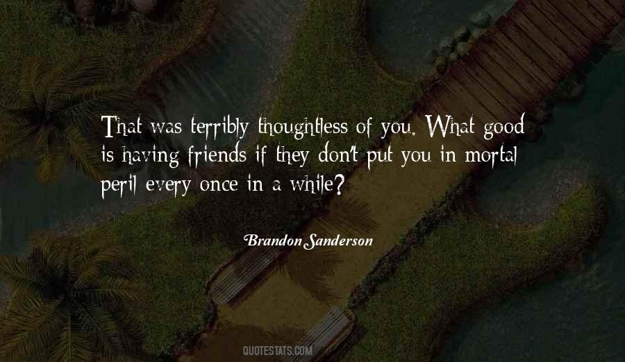 Quotes About Having Friends #593183