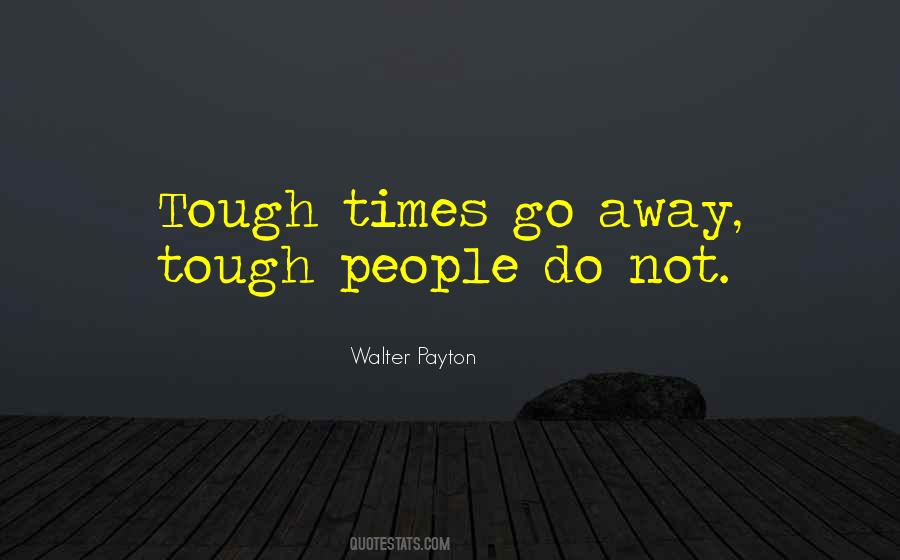 Quotes About Tough Times #1215007