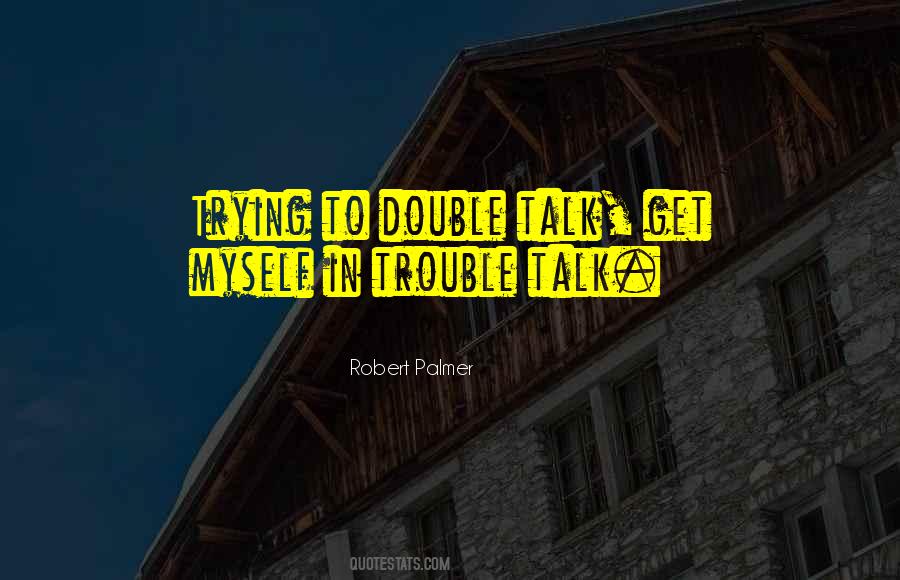 Quotes About Double Talk #1152323