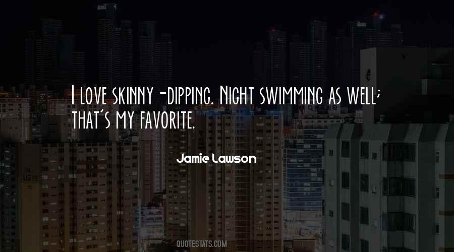 Quotes About Skinny Dipping #76379