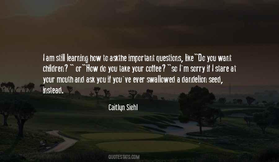 Quotes About Questions And Learning #166841