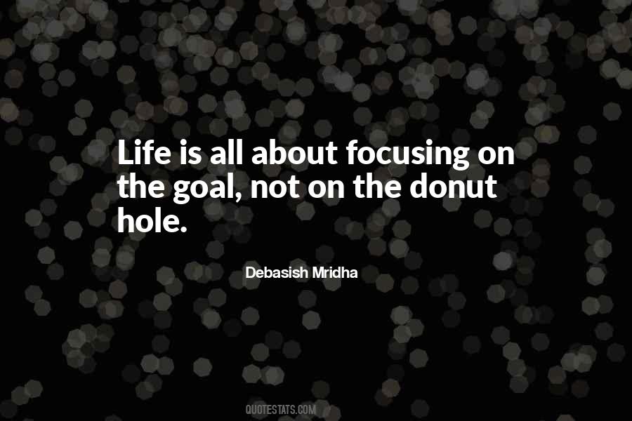 Life Focusing Quotes #1034785