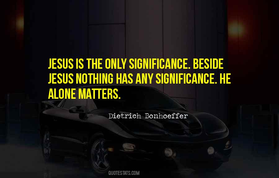 Jesus Alone Quotes #1198326