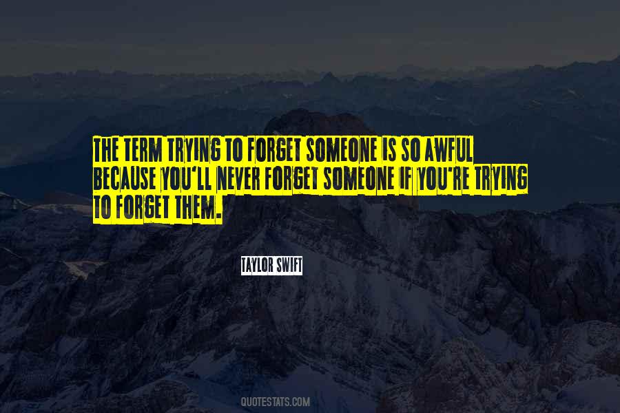 Quotes About Trying To Forget #116296