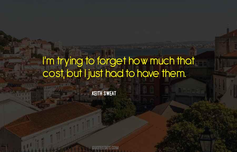 Quotes About Trying To Forget #463142