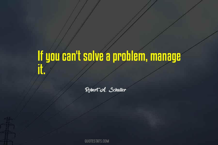 Quotes About Not Solving Problems #115507