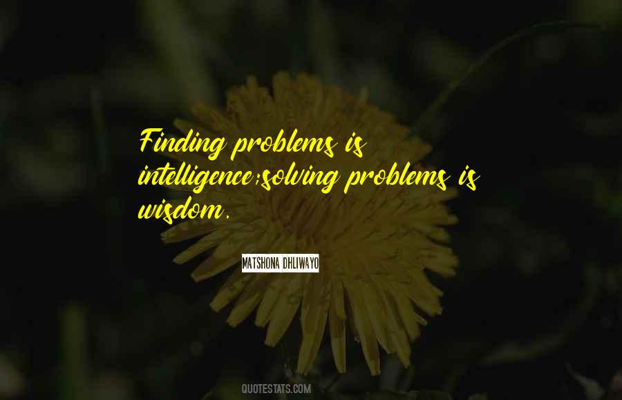 Quotes About Not Solving Problems #342521