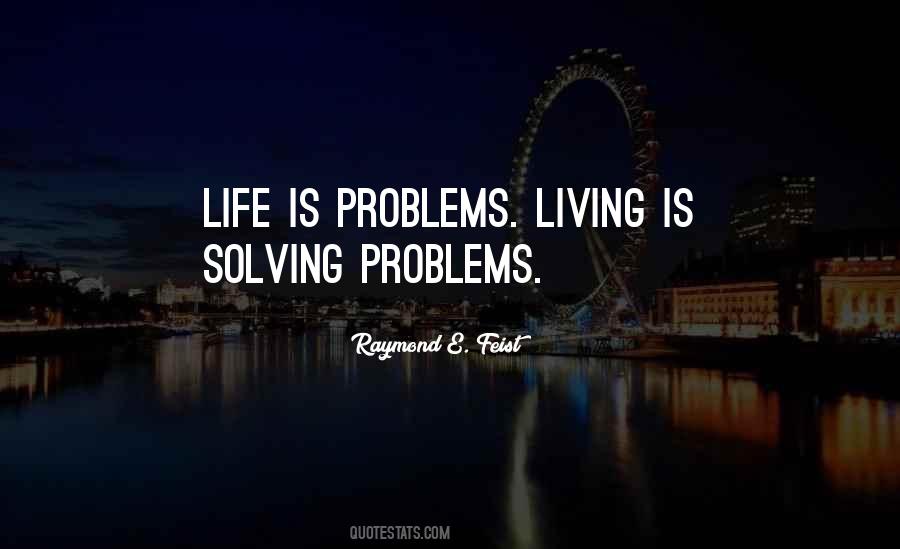 Quotes About Not Solving Problems #481994