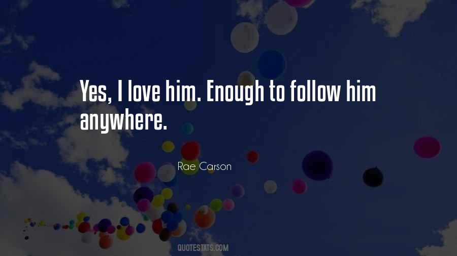 Quotes About Love Him #1385719