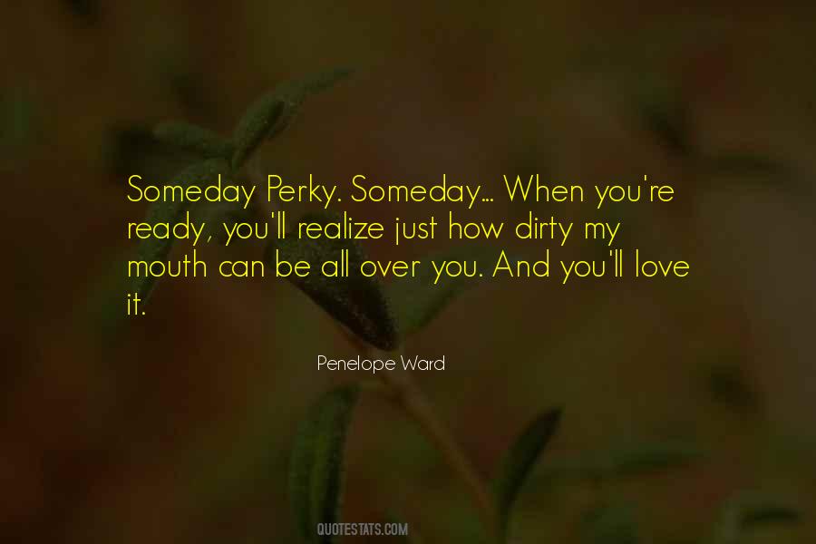 Quotes About Someday You Will Realize #1161713 Quotes About Someday You Will Realize #1161713
