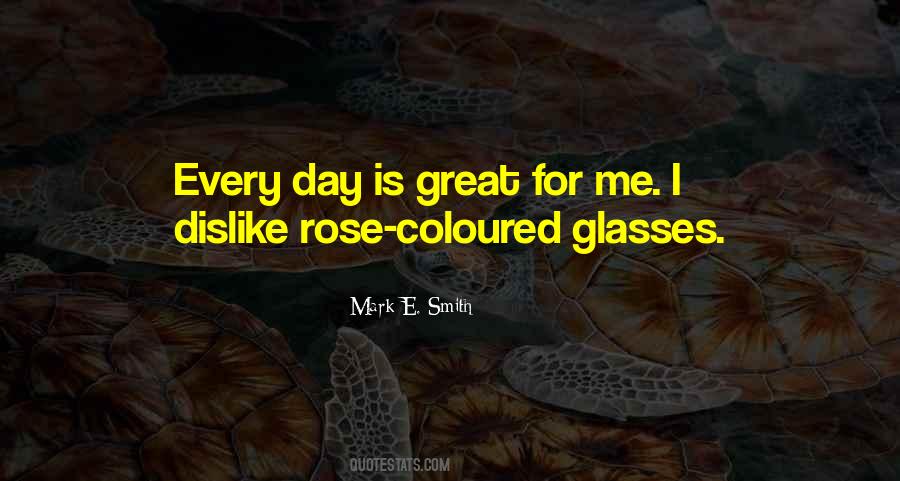 Quotes About Rose Coloured Glasses #1815991